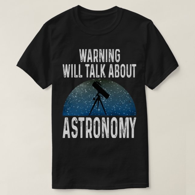 Camiseta Astronomy Lover Warning Falará Sobre Astronomia (Frente do Design)