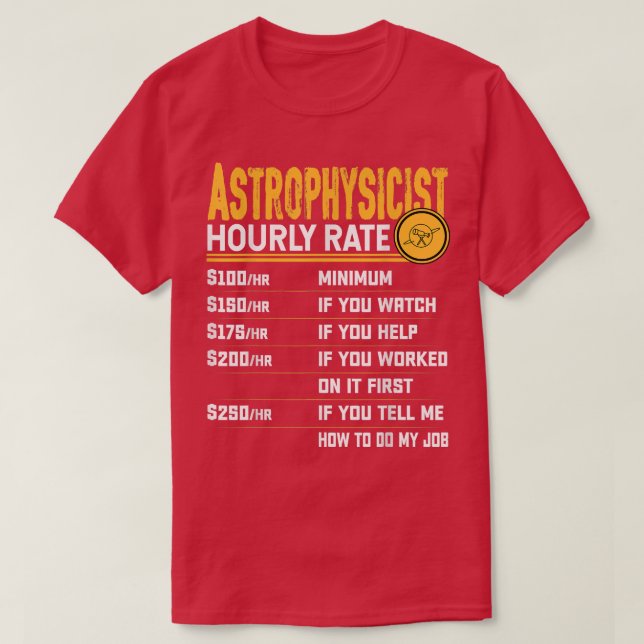 Camiseta Astrophysicist Hourly Rate Funny Astrophysicist As (Frente do Design)