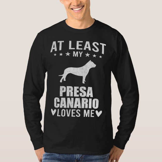 Camiseta At Least My Presa Canario Loves Me Dog (Frente)