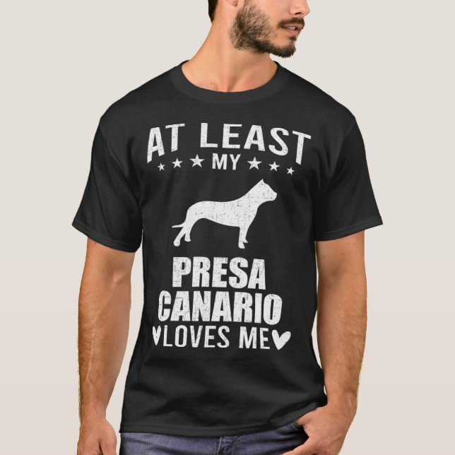 Camiseta At Least My Presa Canario Loves Me Dog (Frente)