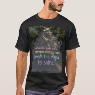 Camiseta 🌙 Até a Lua Precisa da Escuridão para Brilhar