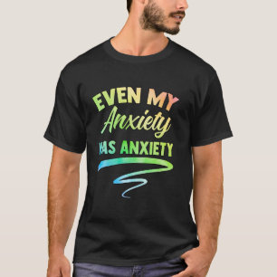 Camiseta Até a Minha Ansiedade Tem Ansiedade Engraçado Saúd