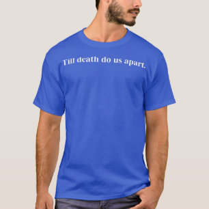 Camiseta Até a morte nos separeRoupas Alternativas Aestheti