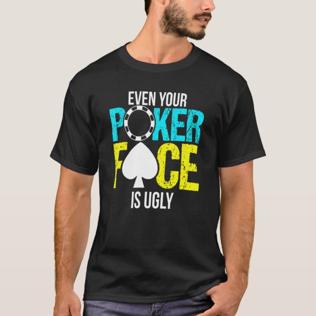 Camiseta Até A Sua Cara De Poker É Feia (Frente)