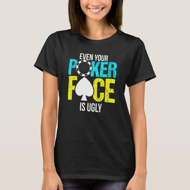 Camiseta Até A Sua Cara De Poker É Feia (Frente)