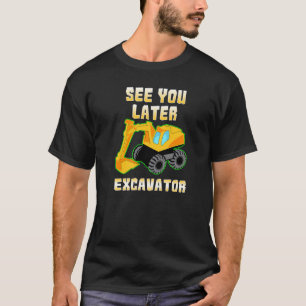 Camiseta Até Mais Tarde Crianças Escavadoras De Escavador T