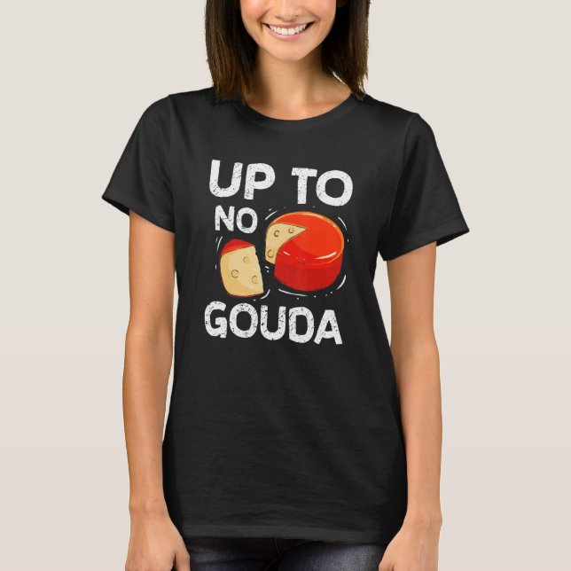 Camiseta Até Nenhum Queijo De Queijo Gouda (Frente)