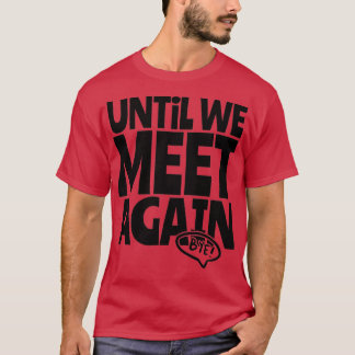 Camiseta até nos encontrarmos de novo