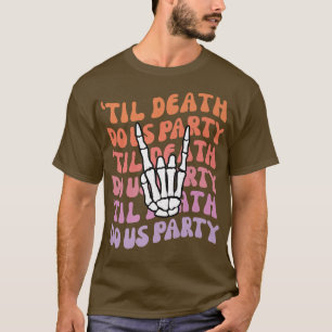 Camiseta Até que a Morte nos Separe Festa de Despedida de S