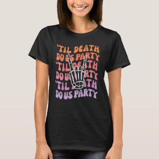 Camiseta Até que a Morte nos Separe Festa de Despedida de S