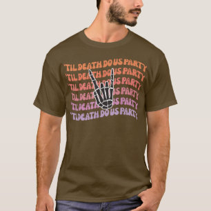 Camiseta Até que a Morte nos Separe Festa de Solteira Noiva