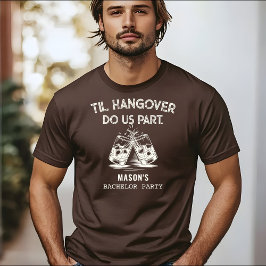 Camiseta Até que a Ressaca nos Separe Festa de Despedida de