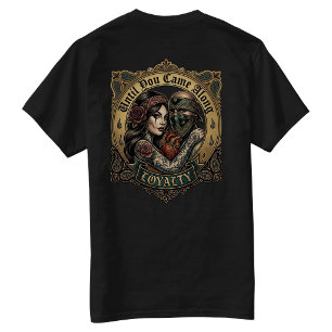 Camiseta Até que você apareceu Lealdade