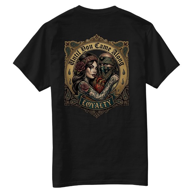Camiseta Até que você apareceu Lealdade (Until You came along Loyalty T-Shirt)