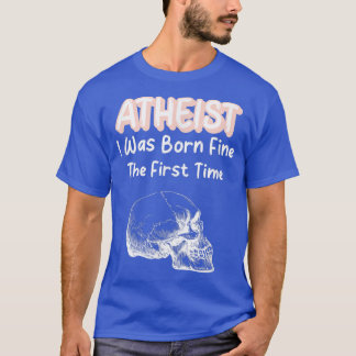 Camiseta Ateísta Eu Estava Nascer Bem Na Primeira Vez Que E