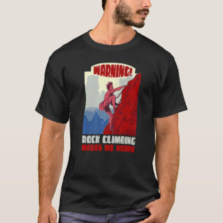 Camiseta Atenção A Escalada De Rock Faz-Me Sentir-Me Horrív