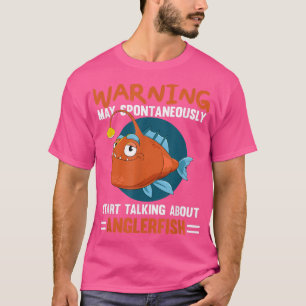 Camiseta Atenção De Peixe Angler, Posso Começar A Falar De