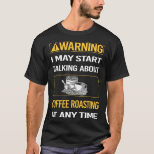 Camiseta Atenção Engraçada À Torrefação De Café