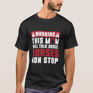 Camiseta Atenção Esta Mãe Vai Falar Sobre Cavalos Sem Parar