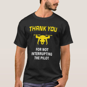Camiseta Atenção Não Interrompa o Piloto do Drone Frente e