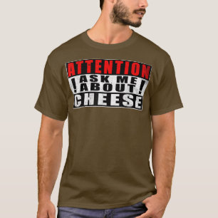 Camiseta Atenção: Pergunte-Me Sobre Queijo Engraçado Citaçõ