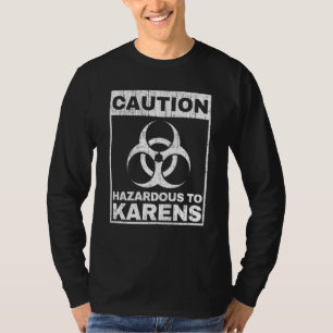 Camiseta Atenção Perigoso Para Karens Aviso Sinal de Biohaz