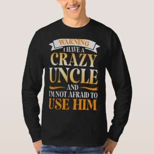 Camiseta Atenção, tenho um tio maluco e não tenho medo de