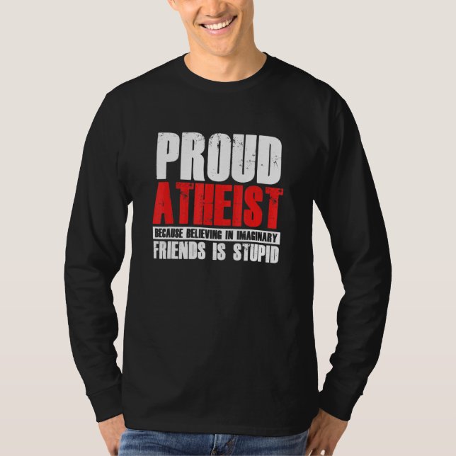 Camiseta Ateus Orgulhosos acreditam amizades imaginárias at (Frente)