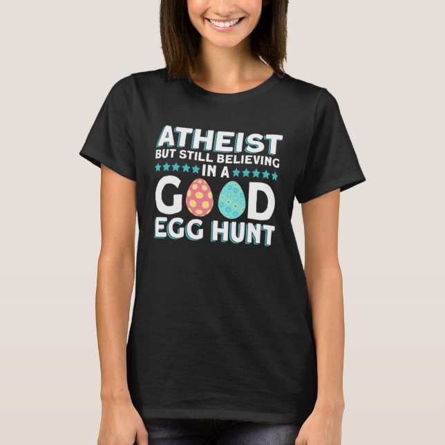 Camiseta Atheist But Still Believing In A Good Egg Hunt  At (Frente)