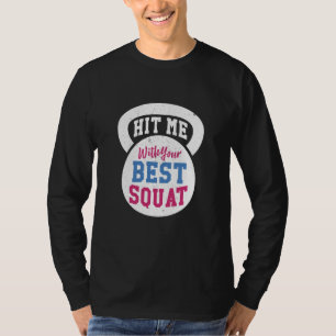 Camiseta Atinga-me com o seu Melhor Treino de Agachamento n