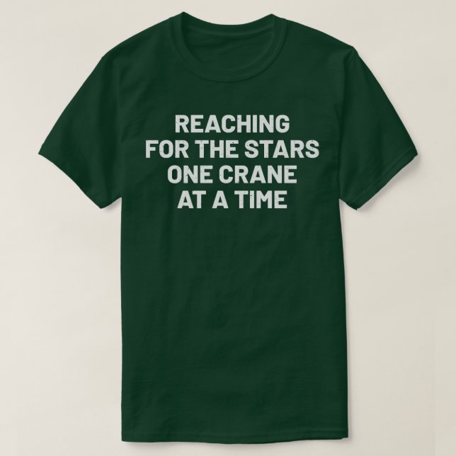 Camiseta Atingindo as estrelas uma grua de cada vez (Frente do Design)
