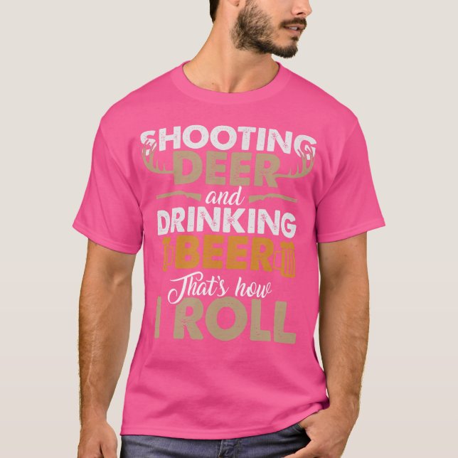 Camiseta Atirando Na Vida De Caça À Cerveja E Bebendo (Frente)