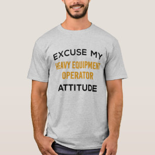 Camiseta Atitude do operador do equipamento pesado