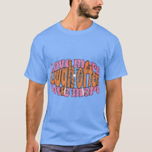 Camiseta Atitude: Ria com frequência, ame mais 1