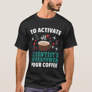 Camiseta Ativar Superpoderes Cientistas Pour Coffee Science