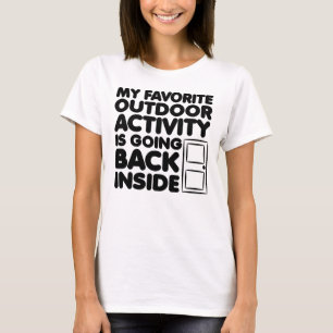 Camiseta Atividade Favorita ao Ar Livre é Entrar para Dentr