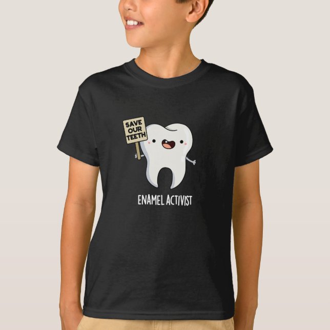Camiseta Ativista Enamel Funny Dental Pun Escuro BG (Frente)
