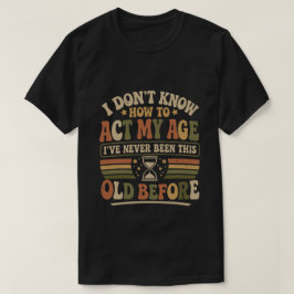 Camiseta Ato Divertido Para Minha Idade Citação Retro Sarcá