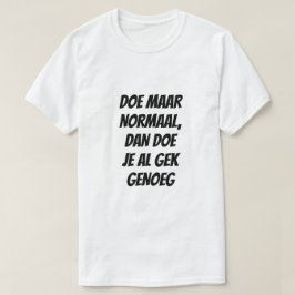 Camiseta Ato normal, já que isso é loucura o suficiente em