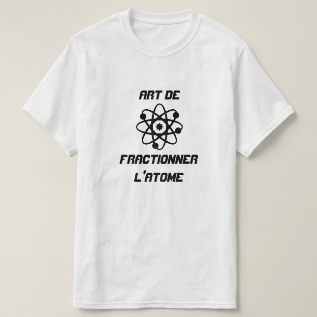 Camiseta Atom com texto Art de fractionner l'atome (Frente do Design)