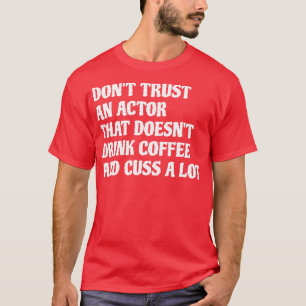 Camiseta Ator Que Bebe Café Custa Muito 1