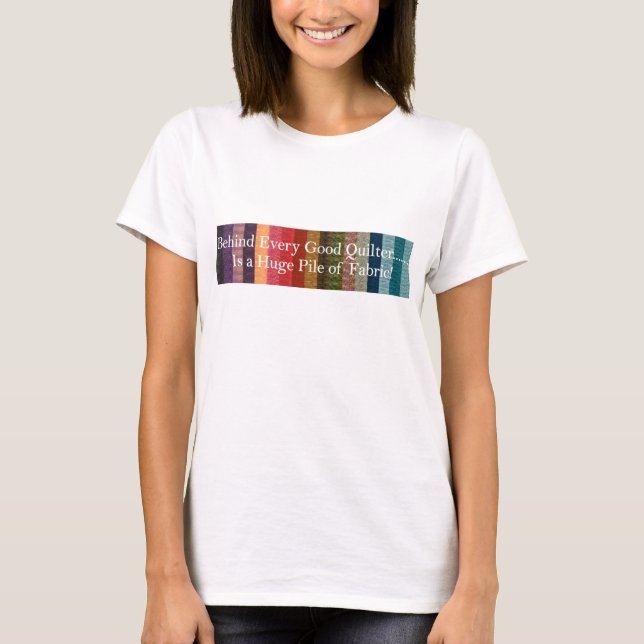 Camiseta Atrás de cada bom quilter (Frente)