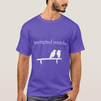 Camiseta Attempted Murder White design gift