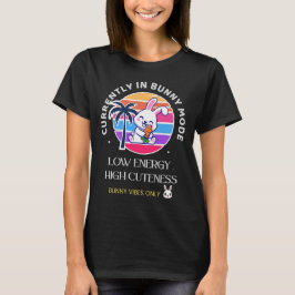 Camiseta Atualmente no Modo Coelhinho