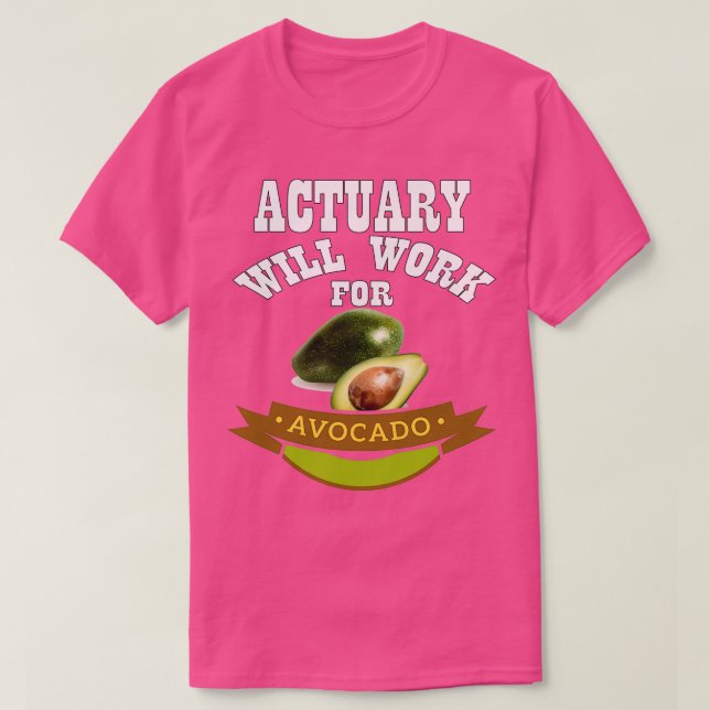 Camiseta Atuário Trabalhará para Sujidade Clássica Avocado (Frente do Design)