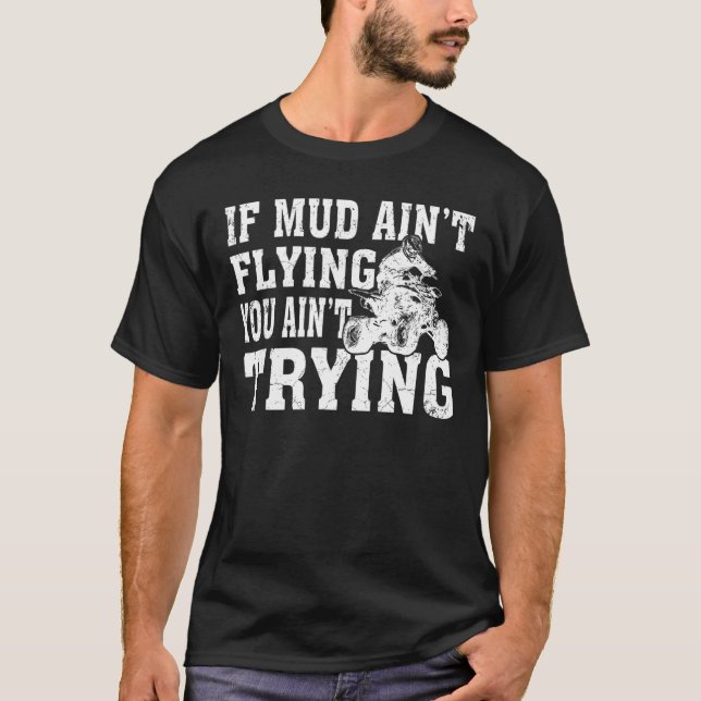 Camiseta ATV Quad Four Wheeler Gear Muddy Aint Fly (Frente)