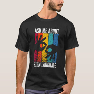 Camiseta Audição ASL Imparada Pergunte-me sobre Dizer Idiom