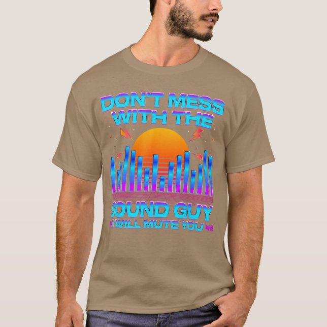 Camiseta Audio Engineer Quotes Dont Mess withhe Sound Guy f (Frente)