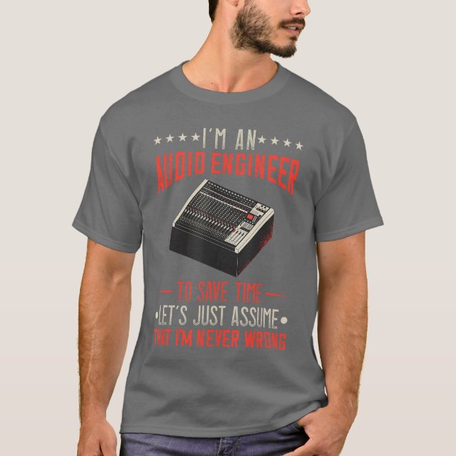 Camiseta Audio Engineer Sound Engineer Im Never Wrong Music (Frente)