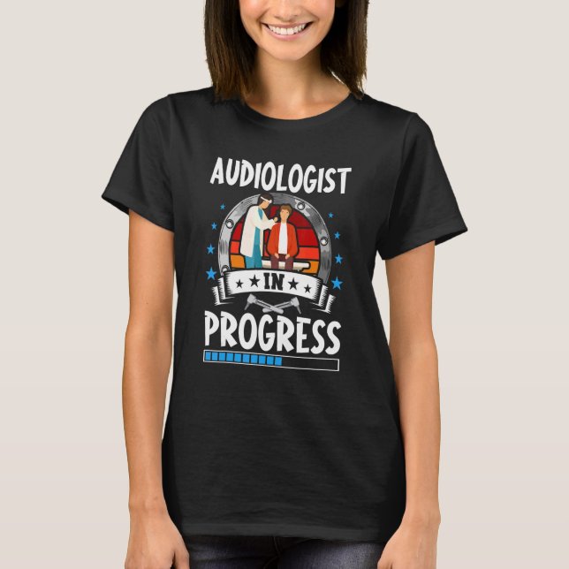 Camiseta Audiologist In Progress Trainee Student (Frente)
